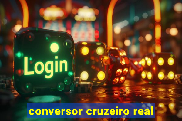 conversor cruzeiro real